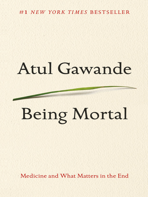 Title details for Being Mortal: Medicine and What Matters in the End by Atul Gawande - Wait list